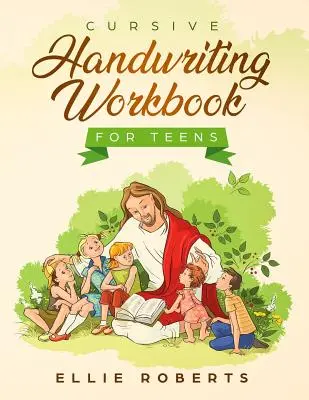 Cursive Handwriting Workbook dla nastolatków: Zeszyt ćwiczeń z inspirującymi wersetami biblijnymi, które budują mądrość i życzliwość u młodych dorosłych - Cursive Handwriting Workbook for Teens: Practice Workbook with Inspiring Bible Verses that Build Wisdom and Kindness in a Young Adult
