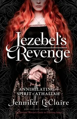 Zemsta Jezebel: Unicestwienie ducha Atalii - Jezebel's Revenge: Annihilating the Spirit of Athaliah