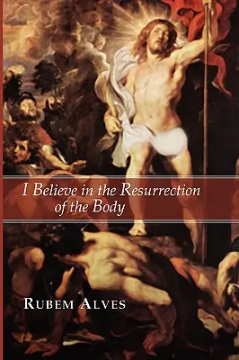 Wierzę w zmartwychwstanie ciała - I Believe in the Resurrection of the Body