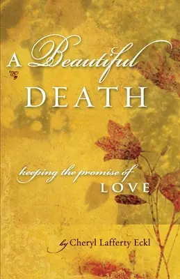 Piękna śmierć: Dotrzymując obietnicy miłości - A Beautiful Death: Keeping the Promise of Love