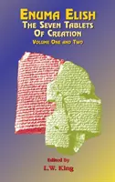 Enuma Elisz: Siedem Tablic Stworzenia, tom 1 i 2 połączone razem - Enuma Elish: The Seven Tablets of Creation Volumes 1 and 2 bound together