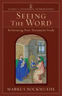 Zobaczyć Słowo: Nowe ukierunkowanie studiowania Nowego Testamentu - Seeing the Word: Refocusing New Testament Study