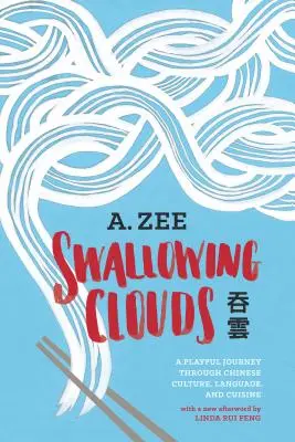 Połykając chmury: Zabawna podróż przez chińską kulturę, język i kuchnię - Swallowing Clouds: A Playful Journey Through Chinese Culture, Language, and Cuisine