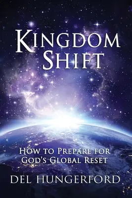 Zmiana królestwa: jak przygotować się na globalny reset Boga - Kingdom Shift: How to Prepare for God's Global Reset