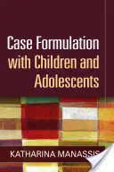 Formułowanie przypadków w pracy z dziećmi i młodzieżą - Case Formulation with Children and Adolescents