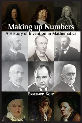 Wymyślanie liczb: Historia wynalazków w matematyce - Making up Numbers: A History of Invention in Mathematics