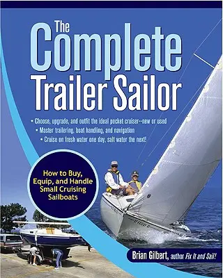 The Complete Trailer Sailor: Jak kupić, wyposażyć i obsługiwać małe żaglówki turystyczne - The Complete Trailer Sailor: How to Buy, Equip, and Handle Small Cruising Sailboats