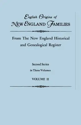 Angielskie pochodzenie rodzin z Nowej Anglii, z rejestru historycznego i genealogicznego Nowej Anglii. Druga seria, w trzech tomach. Tom II - English Origins of New England Families, from the New England Historical and Genealogical Register. Second Series, in Three Volumes. Volume II