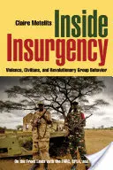 Inside Insurgency: Przemoc, cywile i rewolucyjne zachowania grupowe - Inside Insurgency: Violence, Civilians, and Revolutionary Group Behavior