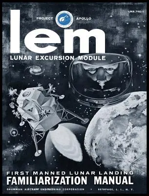 Podręcznik zapoznawczy modułu księżycowego LEM - LEM Lunar Excursion Module Familiarization Manual