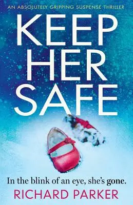 Keep Her Safe: Trzymający w napięciu thriller - Keep Her Safe: An absolutely gripping suspense thriller