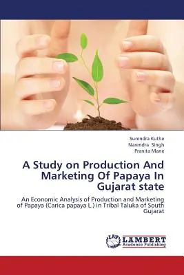 Badanie produkcji i marketingu papai w stanie Gujarat - A Study on Production and Marketing of Papaya in Gujarat State