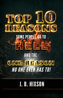 Top 10 powodów, dla których niektórzy ludzie idą do piekła: I jeden powód, dla którego nikt nigdy nie musi! - Top 10 Reasons Why Some People Go to Hell: And the One Reason No One Ever Has to!