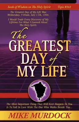 Najwspanialszy dzień mojego życia (Nasiona mądrości o Duchu Świętym, tom 14) - The Greatest Day of My Life (Seeds Of Wisdom On The Holy Spirit, Volume 14)