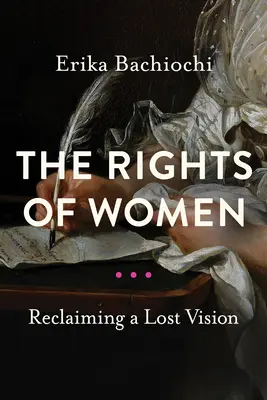 Prawa kobiet: Odzyskanie utraconej wizji - The Rights of Women: Reclaiming a Lost Vision