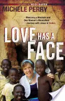 Miłość ma twarz: Tusz do rzęs, maczeta i cudowna podróż jednej kobiety z Jezusem w Sudanie - Love Has a Face: Mascara, a Machete and One Woman's Miraculous Journey with Jesus in Sudan