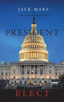 Prezydent elekt (a Luke Stone Thriller - książka 5) - President Elect (A Luke Stone Thriller-Book 5)