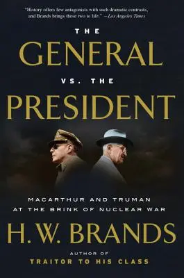 Generał kontra prezydent: MacArthur i Truman u progu wojny nuklearnej - The General vs. the President: MacArthur and Truman at the Brink of Nuclear War