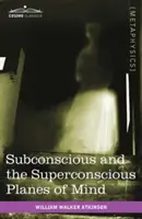 Podświadome i nadświadome płaszczyzny umysłu - Subconscious and the Superconscious Planes of Mind