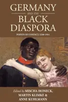 Niemcy i czarna diaspora: Punkty styku, 1250-1914 - Germany and the Black Diaspora: Points of Contact, 1250-1914