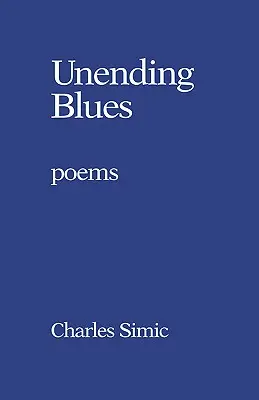 Niekończący się blues: Wiersze - Unending Blues: Poems