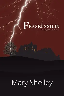 Frankenstein Oryginalny tekst z 1818 roku (A Reader's Library Classic Hardcover) - Frankenstein The Original 1818 Text (A Reader's Library Classic Hardcover)