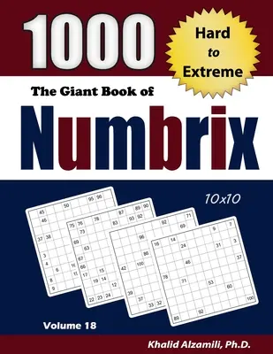 The Giant Book of Numbrix: 1000 łamigłówek od trudnych do ekstremalnych (10x10) - The Giant Book of Numbrix: 1000 Hard to Extreme (10x10) Puzzles