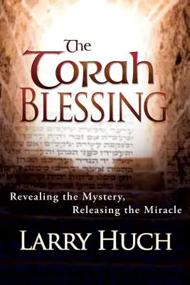 Błogosławieństwo Tory: Ujawnienie tajemnicy, uwolnienie cudu - The Torah Blessing: Revealing the Mystery, Releasing the Miracle