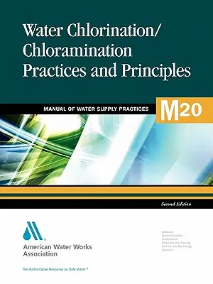 M20 Praktyki i zasady chlorowania i chloraminowania wody, wydanie drugie (Awwa (American Water Works Association)) - M20 Water Chlorination and Chloramination Practices and Principles, Second Edition (Awwa (American Water Works Association))