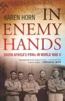 W rękach wroga (południowoafrykańscy jeńcy wojenni podczas II wojny światowej) - In Enemy Hands (South Africa's POWs in World War II)