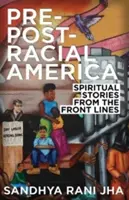 Ameryka przed postrasowa: Duchowe historie z linii frontu - Pre-Post-Racial America: Spiritual Stories from the Front Lines