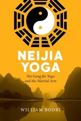 Neijia Yoga: Nei Gong dla jogi i sztuk walki - Neijia Yoga: Nei Gong for Yoga and the Martial Arts