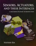 Czujniki, siłowniki i ich interfejsy: Multidyscyplinarne wprowadzenie - Sensors, Actuators, and Their Interfaces: A Multidisciplinary Introduction