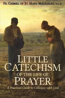 Mały katechizm życia modlitwy - Little Catechism of the Life of Prayer