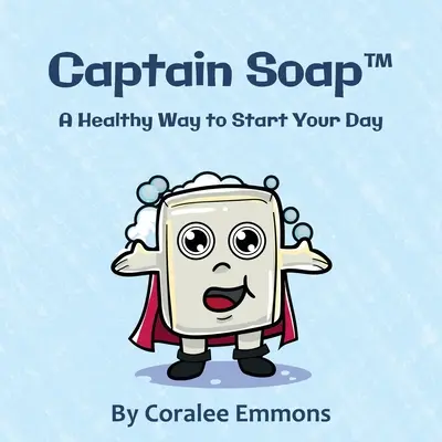 Captain Soap(TM): Zdrowy sposób na rozpoczęcie dnia - Captain Soap(TM): A Healthy Way to Start Your Day