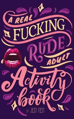 Real Fucking Rude Adult Activity Book: Niegrzeczne łamigłówki i zagadki dla dorosłych - A Real Fucking Rude Adult Activity Book: Naughty Brainteasers and Puzzles for Adults