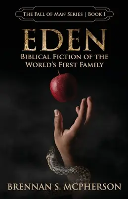 Eden: Biblijna fikcja o pierwszej rodzinie na świecie - Eden: Biblical Fiction of the World's First Family