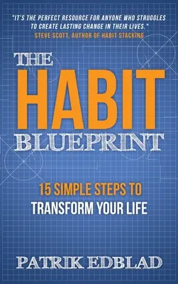 The Habit Blueprint: 15 prostych kroków do zmiany swojego życia - The Habit Blueprint: 15 Simple Steps to Transform Your Life