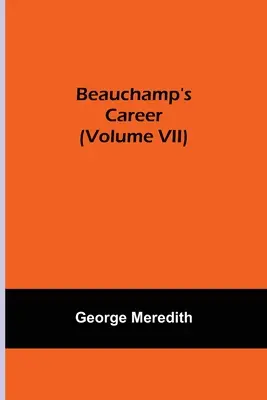 Kariera Beauchampa (tom VII) - Beauchamp's Career (Volume VII)