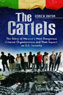 Kartele: Historia najbardziej niebezpiecznych organizacji przestępczych w Meksyku i ich wpływ na bezpieczeństwo USA - The Cartels: The Story of Mexico's Most Dangerous Criminal Organizations and their Impact on U.S. Security