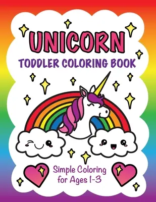 Kolorowanka dla maluchów z jednorożcem: Proste kolorowanki dla dzieci w wieku 1-3 lat - Unicorn Toddler Coloring Book: Simple Coloring for Ages 1-3