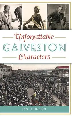 Niezapomniane postacie z Galveston - Unforgettable Galveston Characters