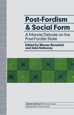 Post-fordyzm i forma społeczna: Marksistowska debata na temat państwa postfordystycznego - Post-Fordism and Social Form: A Marxist Debate on the Post-Fordist State