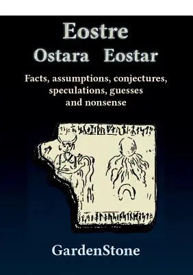 Eostre Ostara Eostar: Fakty, przypuszczenia, domysły, spekulacje, domysły i bzdury - Eostre Ostara Eostar: Facts, assumptions, conjectures, speculations, guesses and nonsense