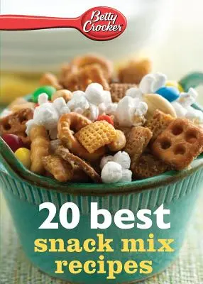 Betty Crocker 20 najlepszych przepisów na przekąski - Betty Crocker 20 Best Snack Mix Recipes