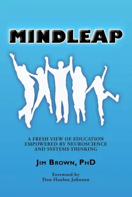 Mindleap: Świeże spojrzenie na edukację oparte na neuronauce i myśleniu systemowym - Mindleap: A Fresh View of Education Empowered by Neuroscience and Systems Thinking