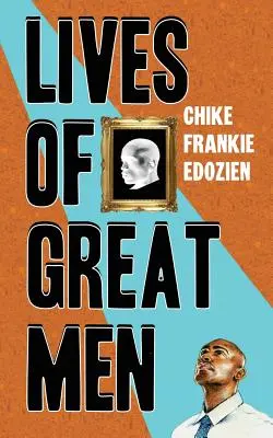 Życie wielkich ludzi: Życie i miłość jako afrykański gej - Lives of Great Men: Living and Loving as an African Gay Man