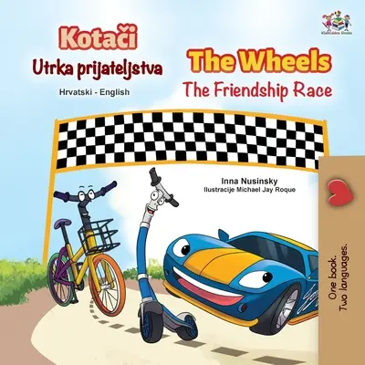 The Wheels The Friendship Race (chorwacko-angielska dwujęzyczna książka dla dzieci) - The Wheels The Friendship Race (Croatian English Bilingual Children's Book)