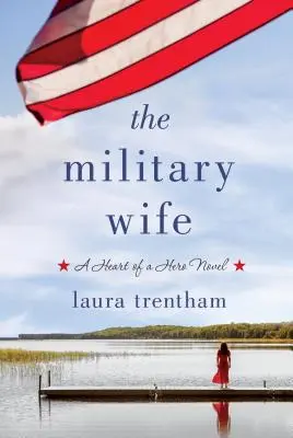 Żona wojskowego: powieść o sercu bohatera - The Military Wife: A Heart of a Hero Novel