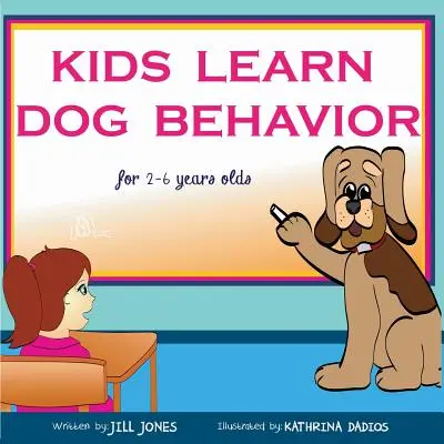 Książka dla dzieci: Dzieci uczą się psich zachowań: Pomóż dziecku pokonać strach przed psami - Children's Book: Kids Learn Dog Behavior: Help Your Child to Overcome Fear of Dogs